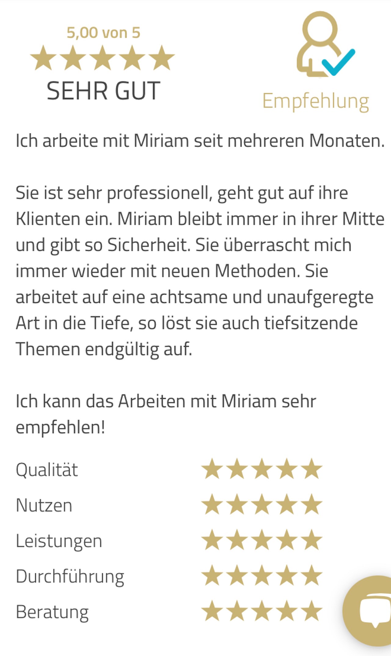 Kundenbewertung für Miriam: 5 von 5 Sterne, Prädikat Sehr Gut. Lob für Professionalität, Methoden und achtsame Arbeitsweise.
